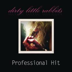 Dirty Little Rabbits : Professional Hit